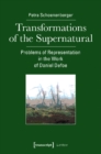 Image for Transformations of the Supernatural – Problems of Representation in the Work of Daniel Defoe