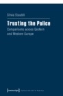 Image for Trusting the Police – Comparisons across Eastern and Western Europe