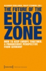 Image for The Future of the Eurozone – How to Keep Europe Together: A Progressive Perspective from Germany