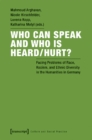 Image for Who Can Speak and Who Is Heard/Hurt? – Facing Problems of Race, Racism, and Ethnic Diversity in the Humanities in Germany