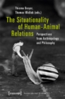 Image for The Situationality of Human–Animal Relations – Perspectives from Anthropology and Philosophy