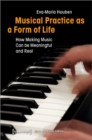 Image for Musical Practice as a Form of Life – How Making Music Can be Meaningful and Real