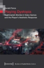 Image for Playing Dystopia – Nightmarish Worlds in Video Games and the Player&#39;s Aesthetic Response