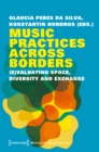 Image for Music Practices Across Borders – (E)Valuating Space, Diversity, and Exchange