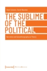 Image for The Sublime of the Political – Narrative and Autoethnography as Theory