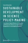 Image for Sustainable Development in Science Policy–Making – The German Federal Ministry of Education and Research&#39;s Policies for International Cooperation