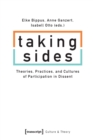 Image for Taking Sides – Theories, Practices, and Cultures of Participation in Dissent