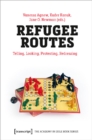 Image for Refugee Routes – Telling, Looking, Protesting, Redressing