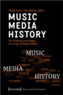 Image for Music – Media – History – Re–Thinking Musicology in an Age of Digital Media