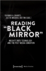 Image for Reading &#39;Black Mirror&#39; – Insights into Technology and the Post–Media Condition