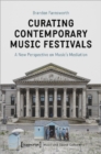 Image for Curating Contemporary Music Festivals – A New Perspective on Music&#39;s Mediation