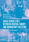Image for Queer Jewish Lives Between Central Europe and Ma – Biographies and Geographies, 1870–1960