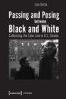 Image for Passing and Posing between Black and White – Calibrating the Color Line in U.S. Cinema