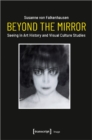 Image for Beyond the Mirror – Seeing in Art History and Visual Culture Studies