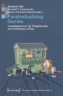 Image for Paratextualizing Games – Investigations on the Paraphernalia and Peripheries of Play
