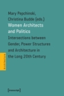 Image for Women Architects and Politics – Intersections between Gender, Power Structures, and Architecture in the Long Twentieth Century