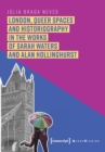 Image for London, queer spaces and historiography in the works of Sarah Waters and Alan Hollinghurst