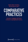 Image for Comparative Practices – Literature, Language, and Culture in Britain&#39;s Long Eighteenth Century