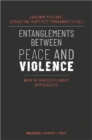 Image for Entanglements between peace and violence  : new interdisciplinary approaches