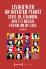 Image for Living with an infected planet  : COVID-19 feminism and the global frontline of care