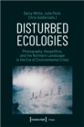 Image for Disturbed ecologies  : photography, geopolitics, and the northern landscape in the era of environmental crisis