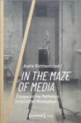 Image for In the maze of media  : essays on the pathways of art after minimalism