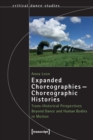 Image for Expanded choreographies, choreographic histories  : trans-historical perspectives beyond dance and human bodies in motion