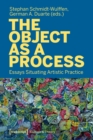 Image for The object as a process  : essays situating artistic practice