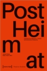 Image for &quot;PostHeimat&quot;  : inquiries into migration, theatre, and networked solidarity