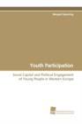 Image for Youth participation  : social capital and political engagement of young people in Western Europe