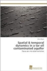 Image for Spatial &amp; temporal dynamics in a tar oil contaminated aquifer