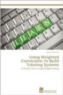 Image for Using Weighted Constraints To Build Tutoring Systems