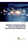 Image for Robotic Communication and Coordination for Autonomous Exploration