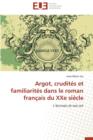 Image for Argot, Crudit s Et Familiarit s Dans Le Roman Fran ais Du Xxe Si cle
