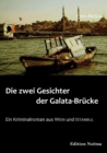 Image for Die zwei Gesichter der Galata-Br cke. Ein Kriminalroman aus Wien und Istanbul