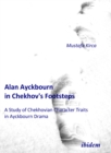 Image for Alan Ayckbourn in Chekhov&#39;s Footsteps. A Study of Chekhovian Character Traits in Ayckbourn Drama