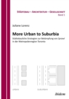 Image for More Urban to Suburbia. St dtebauliche Strategien zur Bek mpfung von Sprawl in der Metropolenregion Toronto.