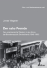 Image for Der nahe Fremde : Der amerikanische Western in den Kinos der Bundesrepublik Deutschland (1948-1960). Eine rezeptionshistorische Analyse
