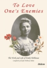 Image for To Love One`s Enemies - The work and life of Emily Hobhouse compiled from letters and writings, newspaper cuttings and official documents