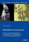 Image for Identifikative Integration.  ber das Zugeh rigkeitsgef hl von Migranten und Migrantinnen zu ihrer Aufnahmegesellschaft.