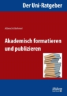 Image for Der Uni-Ratgeber : Akademisch formatieren und publizieren.