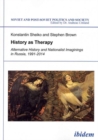 Image for History as Therapy - Alternative History and Nationalist Imaginings in Russia
