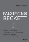 Image for Falsifying Beckett  : essays on archives, philosophy &amp; methodology in Beckett studies