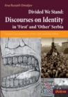 Image for Divided we stand  : discourses on identity in &#39;first&#39; and &#39;other&#39; Serbia