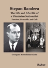 Image for Stepan Bandera: The Life and Afterlife of a Ukra - Fascism, Genocide, and Cult