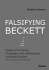 Image for Falsifying Beckett - Essays on Archives, Philosophy, and Methodology in Beckett Studies