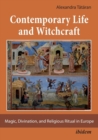 Image for Contemporary life and witchcraft  : magic, divination, and religious ritual in Europe