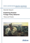 Image for Explaining Russian foreign policy behavior  : theory and practice