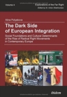 Image for The dark side of European integration  : social foundations and cultural determinants of the rise of radical right movements in contemporary Europe
