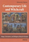 Image for Contemporary Life and Witchcraft - Magic, Divination, and Religious Ritual in Europe